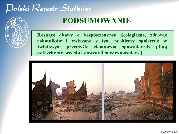 PODSUMOWANIE Rosnące obawy o bezpieczeństwo ekologiczne, zdrowie robotników i związane z tym problemy społeczne