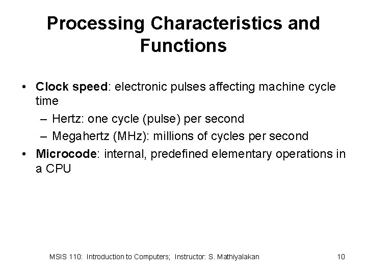 Processing Characteristics and Functions • Clock speed: electronic pulses affecting machine cycle time –