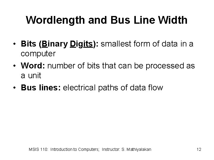 Wordlength and Bus Line Width • Bits (Binary Digits): smallest form of data in