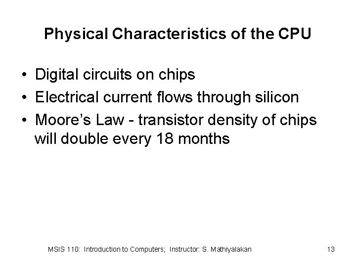 Physical Characteristics of the CPU • Digital circuits on chips • Electrical current flows