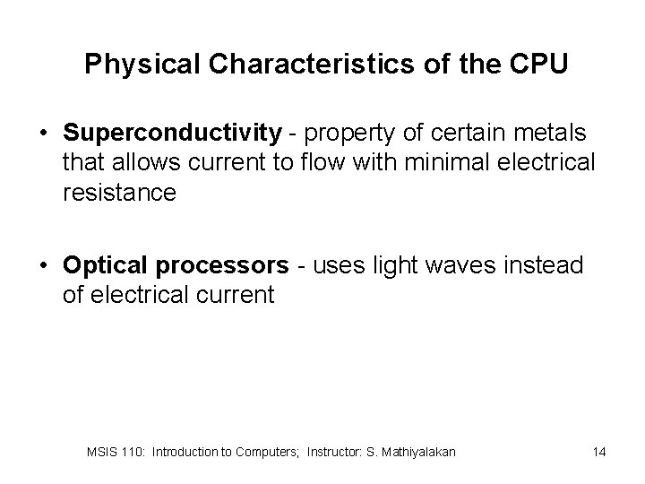 Physical Characteristics of the CPU • Superconductivity - property of certain metals that allows