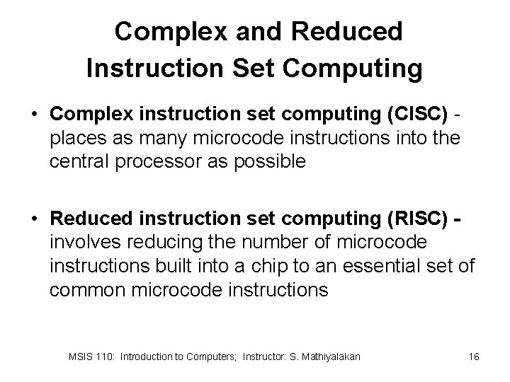 Complex and Reduced Instruction Set Computing • Complex instruction set computing (CISC) places as