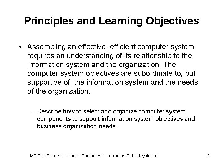 Principles and Learning Objectives • Assembling an effective, efficient computer system requires an understanding