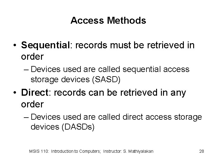 Access Methods • Sequential: records must be retrieved in order – Devices used are