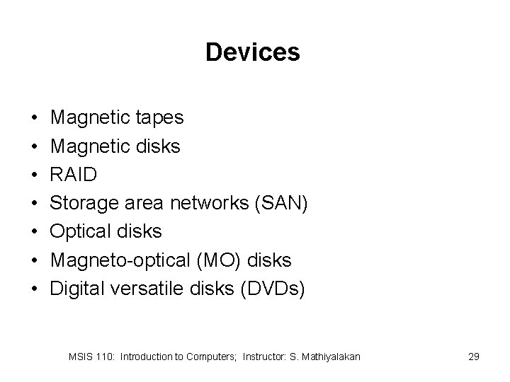 Devices • • Magnetic tapes Magnetic disks RAID Storage area networks (SAN) Optical disks