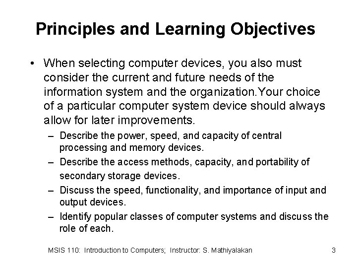 Principles and Learning Objectives • When selecting computer devices, you also must consider the