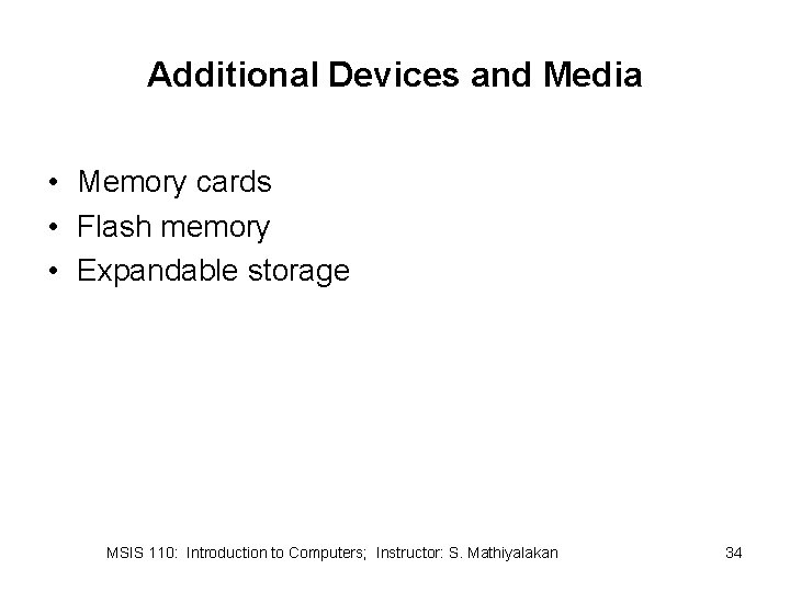 Additional Devices and Media • Memory cards • Flash memory • Expandable storage MSIS