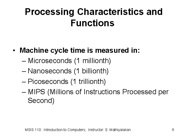 Processing Characteristics and Functions • Machine cycle time is measured in: – Microseconds (1