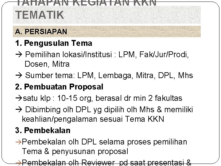 TAHAPAN KEGIATAN KKN TEMATIK A. PERSIAPAN 1. Pengusulan Tema Pemilihan lokasi/Institusi : LPM, Fak/Jur/Prodi,