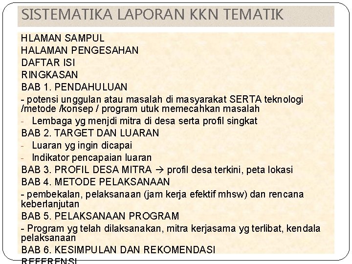 SISTEMATIKA LAPORAN KKN TEMATIK HLAMAN SAMPUL HALAMAN PENGESAHAN DAFTAR ISI RINGKASAN BAB 1. PENDAHULUAN