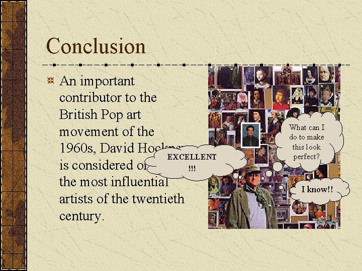 Conclusion An important contributor to the British Pop art movement of the 1960 s,