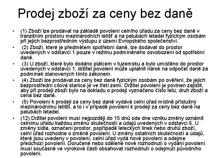 Prodej zboží za ceny bez daně • • • (1) Zboží lze prodávat na