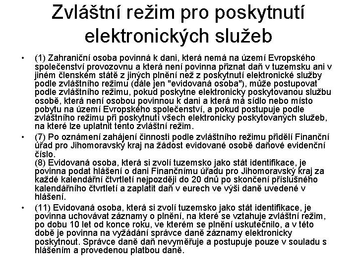 Zvláštní režim pro poskytnutí elektronických služeb • • • (1) Zahraniční osoba povinná k