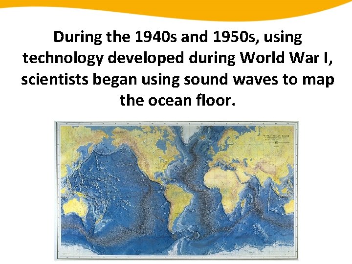 During the 1940 s and 1950 s, using technology developed during World War I,