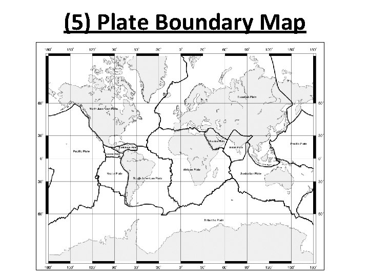 (5) Plate Boundary Map 