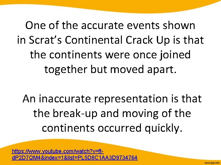 One of the accurate events shown in Scrat’s Continental Crack Up is that the