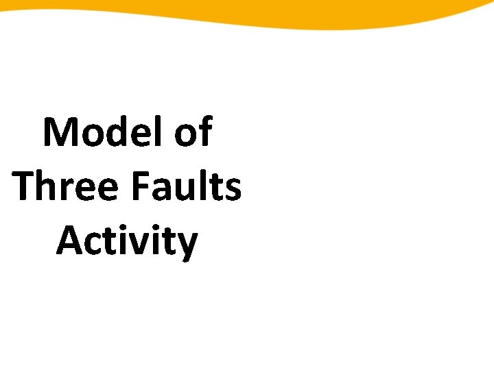Model of Three Faults Activity 