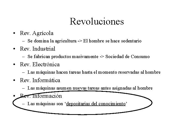 Revoluciones • Rev. Agrícola – Se domina la agricultura -> El hombre se hace