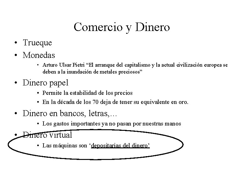 Comercio y Dinero • Trueque • Monedas • Arturo Ulsar Pietri “El arranque del