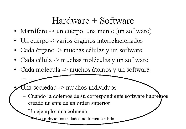 Hardware + Software • • • Mamífero -> un cuerpo, una mente (un software)