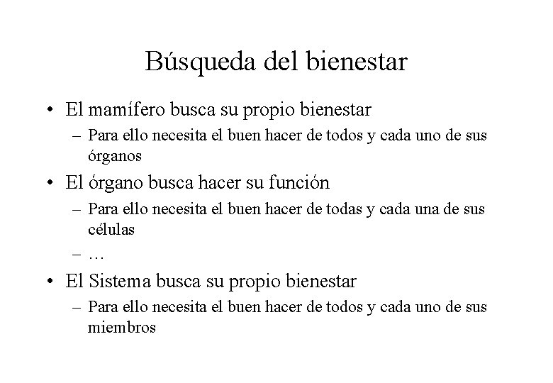 Búsqueda del bienestar • El mamífero busca su propio bienestar – Para ello necesita