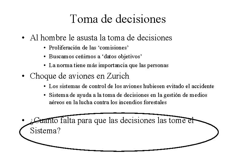 Toma de decisiones • Al hombre le asusta la toma de decisiones • Proliferación
