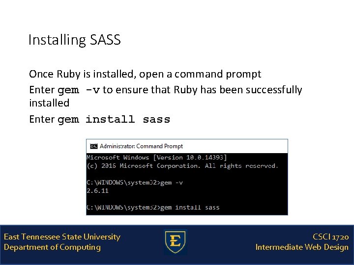 Installing SASS Once Ruby is installed, open a command prompt Enter gem -v to