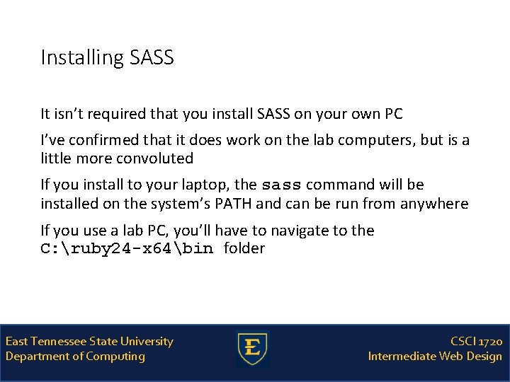 Installing SASS It isn’t required that you install SASS on your own PC I’ve