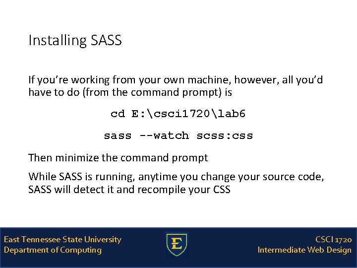 Installing SASS If you’re working from your own machine, however, all you’d have to