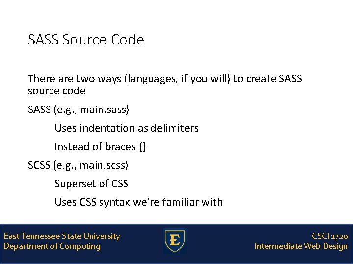 SASS Source Code There are two ways (languages, if you will) to create SASS