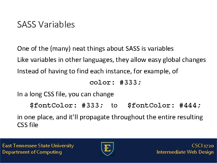 SASS Variables One of the (many) neat things about SASS is variables Like variables