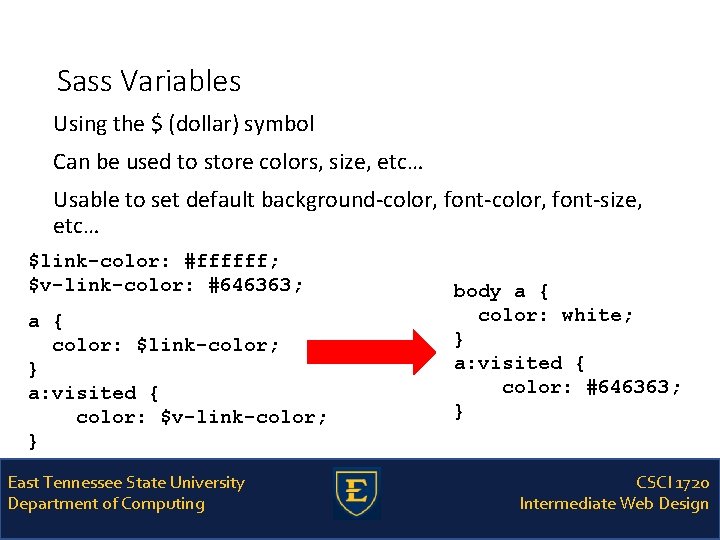 Sass Variables Using the $ (dollar) symbol Can be used to store colors, size,