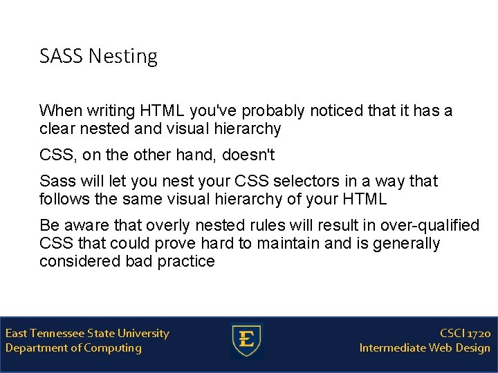 SASS Nesting When writing HTML you've probably noticed that it has a clear nested