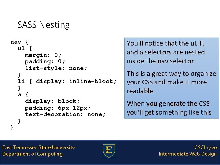 SASS Nesting nav { ul { margin: 0; padding: 0; list-style: none; } li