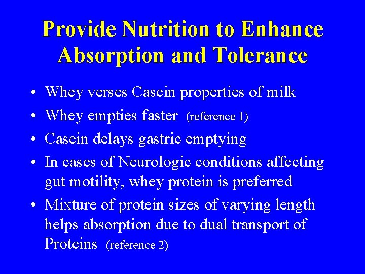 Provide Nutrition to Enhance Absorption and Tolerance • • Whey verses Casein properties of