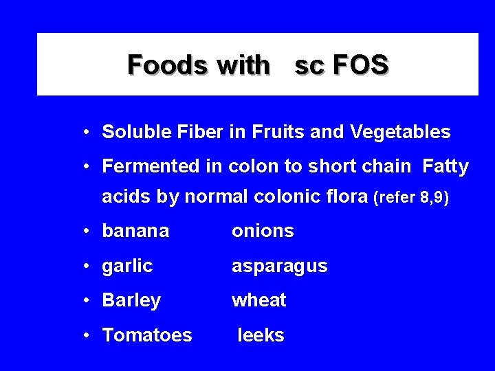 Foods with sc FOS • Soluble Fiber in Fruits and Vegetables • Fermented in