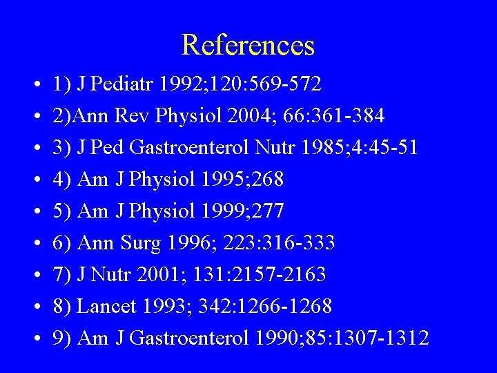 References • • • 1) J Pediatr 1992; 120: 569 -572 2)Ann Rev Physiol