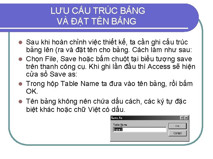 LƯU CẤU TRÚC BẢNG VÀ ĐẶT TÊN BẢNG Sau khi hoàn chỉnh việc thiết