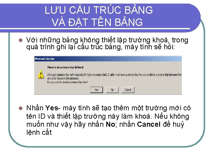 LƯU CẤU TRÚC BẢNG VÀ ĐẶT TÊN BẢNG l Với những bảng không thiết