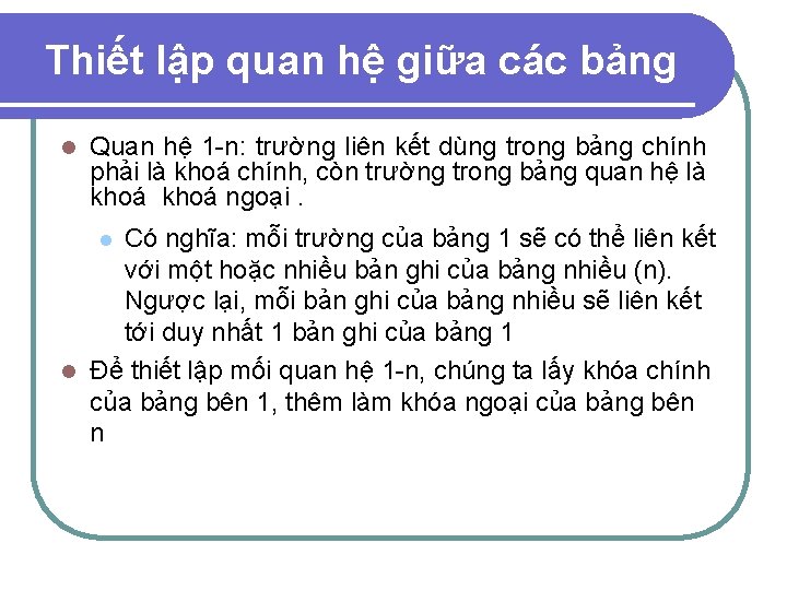 Thiết lập quan hệ giữa các bảng l Quan hệ 1 -n: trường liên