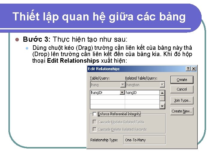 Thiết lập quan hệ giữa các bảng l Bước 3: Thực hiện tạo như