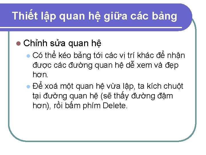 Thiết lập quan hệ giữa các bảng l Chỉnh sửa quan hệ Có thể