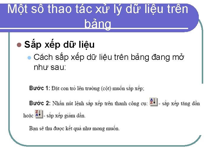 Một số thao tác xử lý dữ liệu trên bảng l Sắp xếp dữ