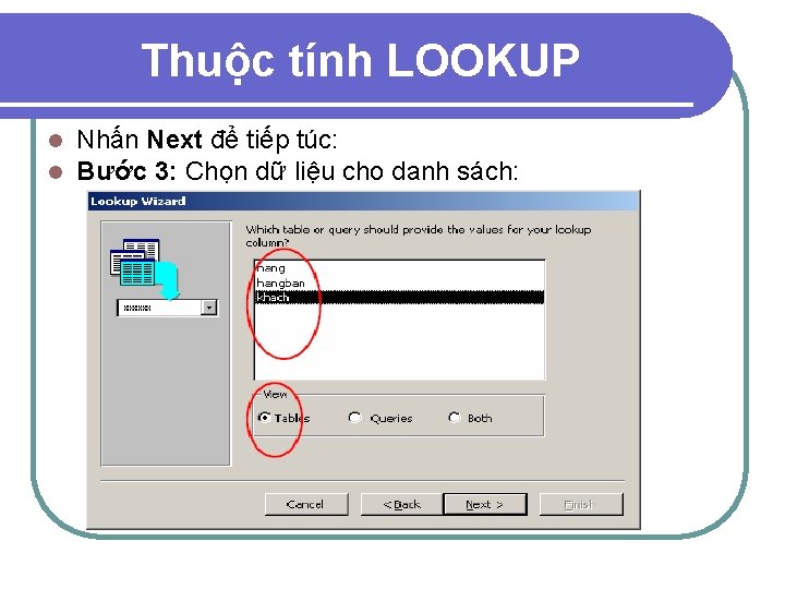 Thuộc tính LOOKUP l l Nhấn Next để tiếp túc: Bước 3: Chọn dữ