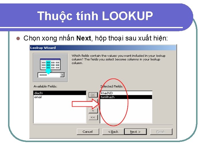 Thuộc tính LOOKUP l Chọn xong nhấn Next, hộp thoại sau xuất hiện: 