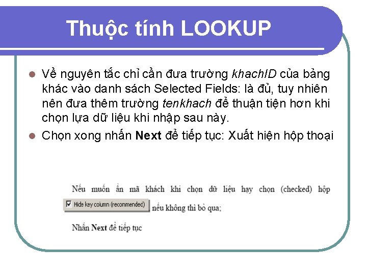 Thuộc tính LOOKUP Về nguyên tắc chỉ cần đưa trường khach. ID của bảng