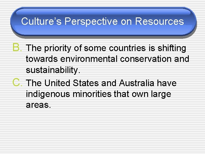 Culture’s Perspective on Resources B. The priority of some countries is shifting towards environmental