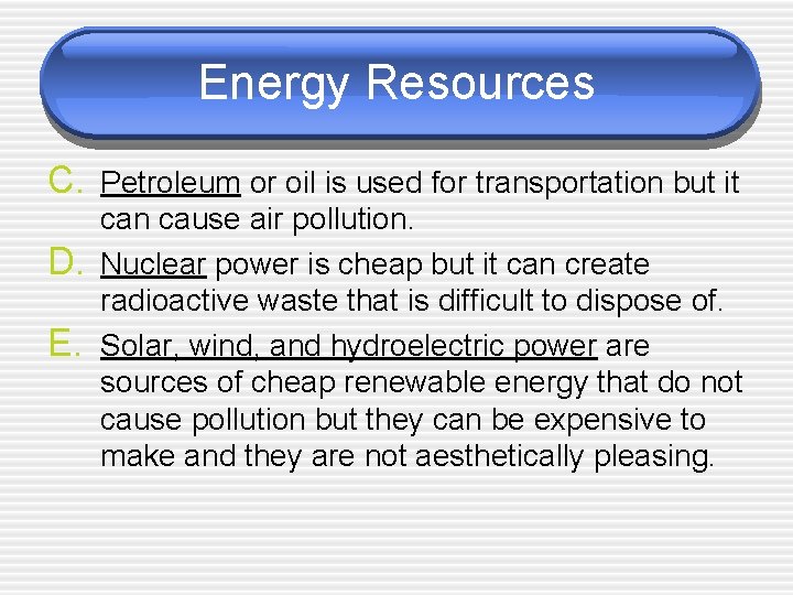 Energy Resources C. Petroleum or oil is used for transportation but it D. E.