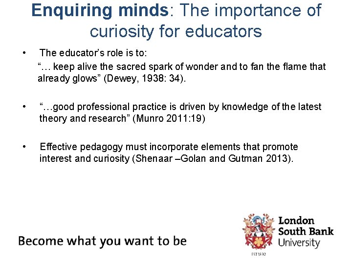 Enquiring minds: The importance of curiosity for educators • The educator’s role is to: