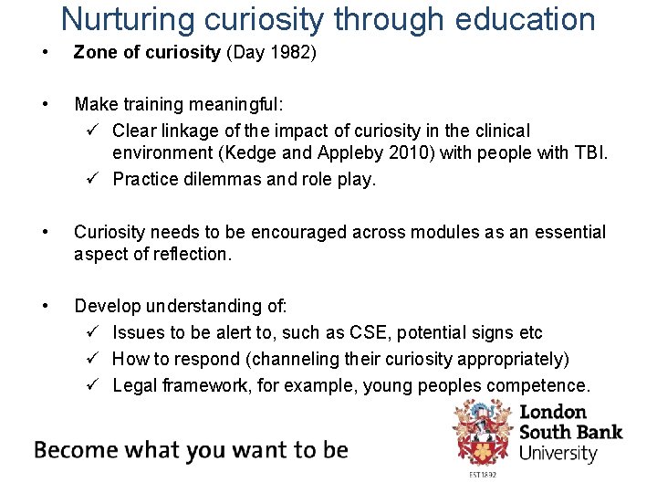 Nurturing curiosity through education • Zone of curiosity (Day 1982) • Make training meaningful: